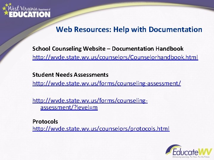 Web Resources: Help with Documentation School Counseling Website – Documentation Handbook http: //wvde. state.