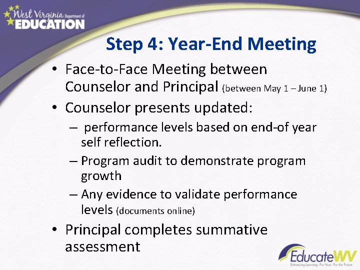 Step 4: Year-End Meeting • Face-to-Face Meeting between Counselor and Principal (between May 1