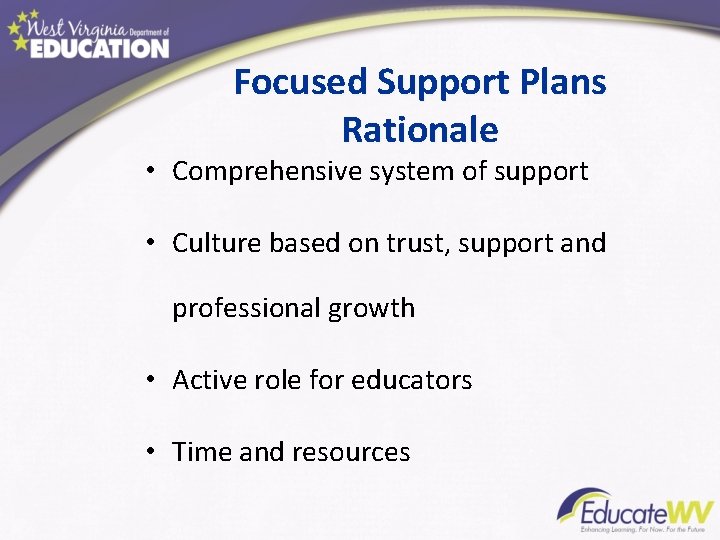 Focused Support Plans Rationale • Comprehensive system of support • Culture based on trust,