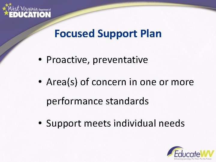 Focused Support Plan • Proactive, preventative • Area(s) of concern in one or more