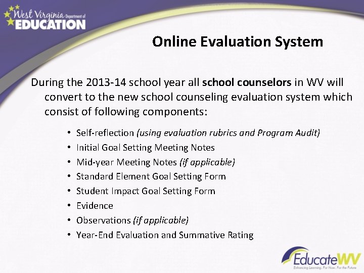 Online Evaluation System During the 2013 -14 school year all school counselors in WV