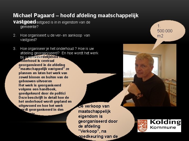 Michael Pagaard – hoofd afdeling maatschappelijk 1. Hoeveel vastgoed is in in eigendom van