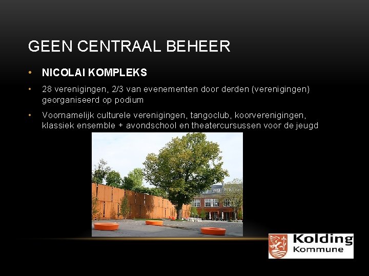 GEEN CENTRAAL BEHEER • NICOLAI KOMPLEKS • 28 verenigingen, 2/3 van evenementen door derden