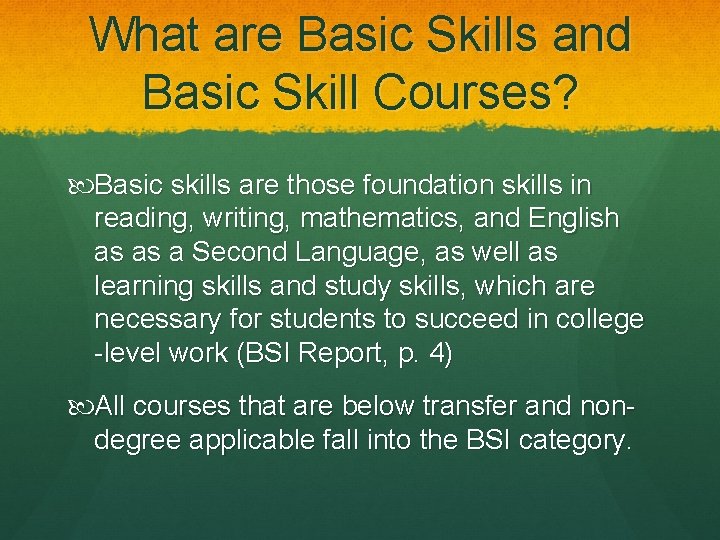 What are Basic Skills and Basic Skill Courses? Basic skills are those foundation skills