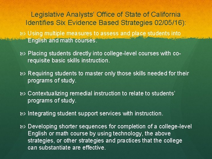 Legislative Analysts’ Office of State of California Identifies Six Evidence Based Strategies 02/05/16): Using