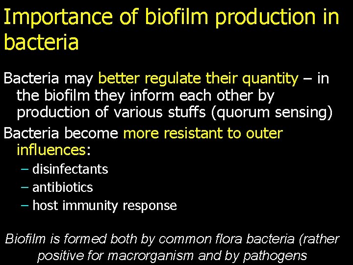 Importance of biofilm production in bacteria Bacteria may better regulate their quantity – in