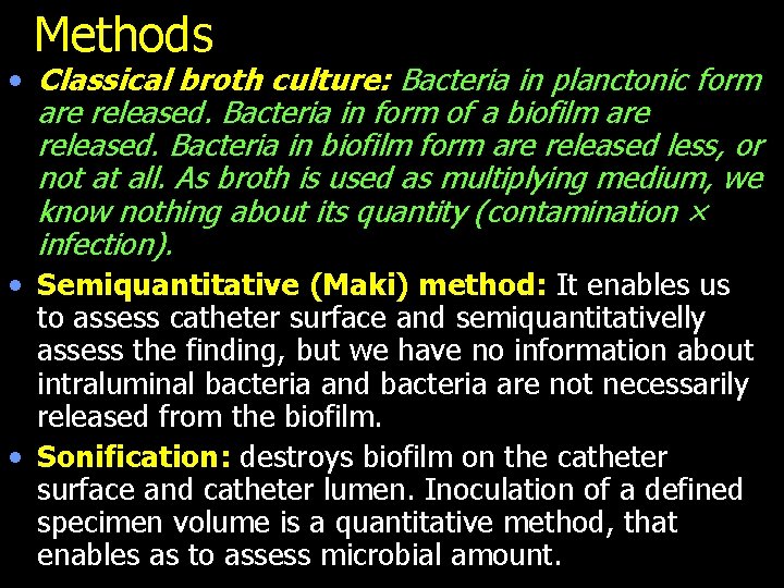 Methods • Classical broth culture: Bacteria in planctonic form are released. Bacteria in form