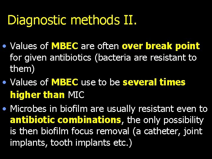 Diagnostic methods II. • Values of MBEC are often over break point for given