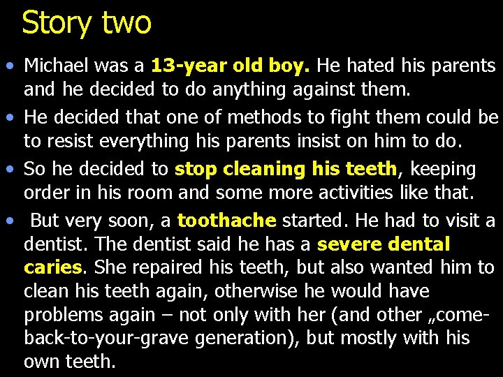 Story two • Michael was a 13 -year old boy. He hated his parents