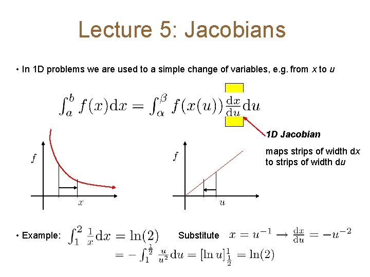 Lecture 5: Jacobians • In 1 D problems we are used to a simple