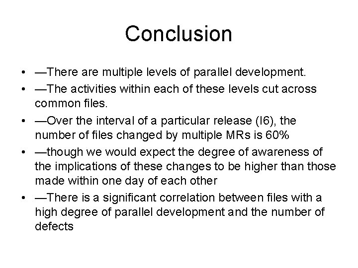 Conclusion • —There are multiple levels of parallel development. • —The activities within each