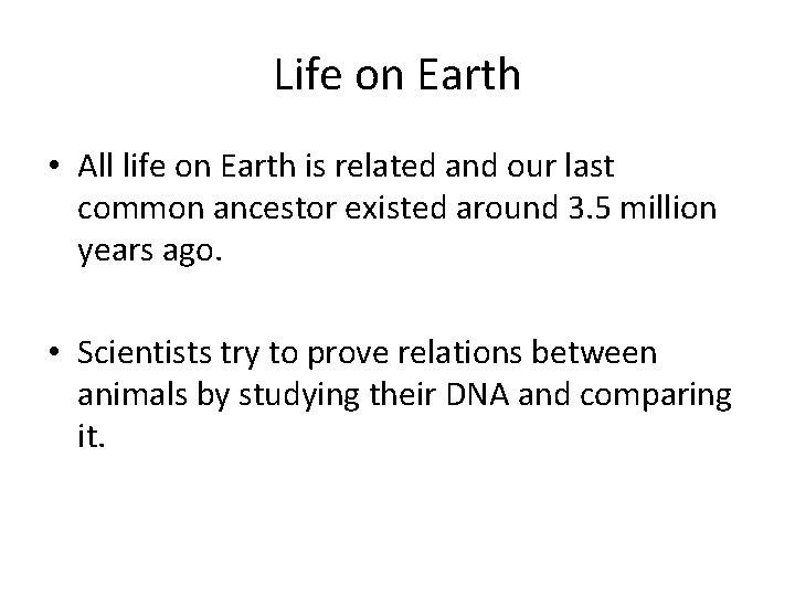 Life on Earth • All life on Earth is related and our last common