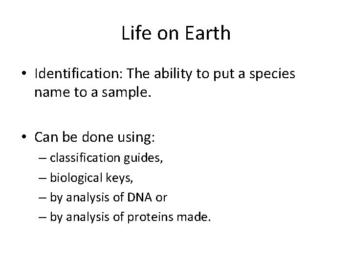 Life on Earth • Identification: The ability to put a species name to a
