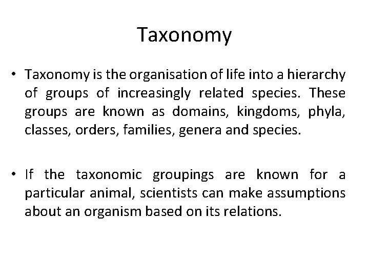 Taxonomy • Taxonomy is the organisation of life into a hierarchy of groups of