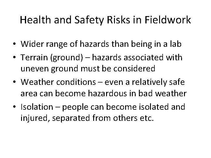 Health and Safety Risks in Fieldwork • Wider range of hazards than being in