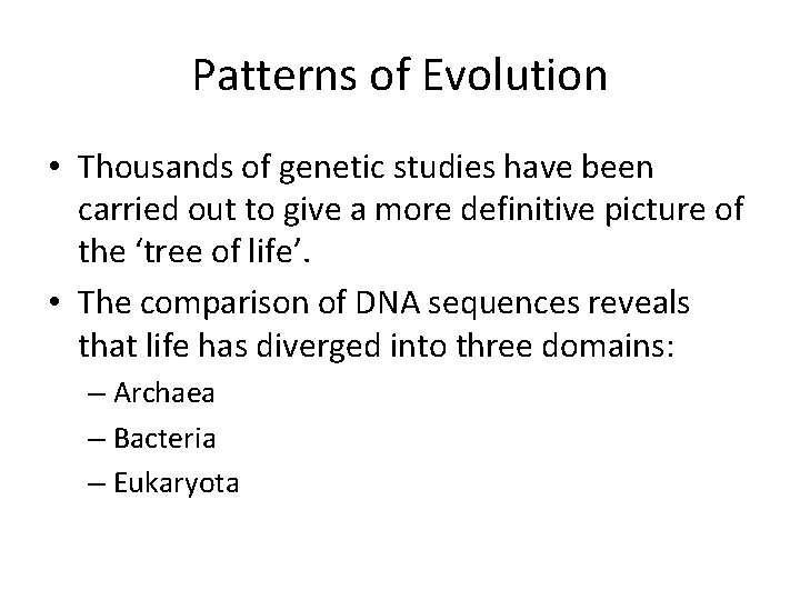 Patterns of Evolution • Thousands of genetic studies have been carried out to give