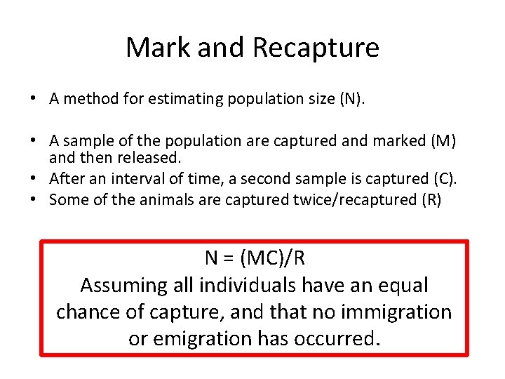 Mark and Recapture • A method for estimating population size (N). • A sample