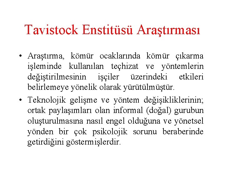 Tavistock Enstitüsü Araştırması • Araştırma, kömür ocaklarında kömür çıkarma işleminde kullanılan teçhizat ve yöntemlerin