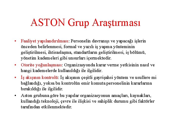 ASTON Grup Araştırması • Faaliyet yapılandırılması: Personelin davranışı ve yapacağı işlerin önceden belirlenmesi, formal