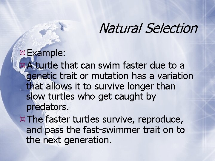 Natural Selection Example: A turtle that can swim faster due to a genetic trait