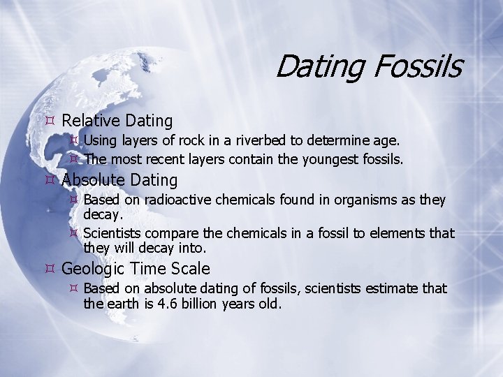 Dating Fossils Relative Dating Using layers of rock in a riverbed to determine age.