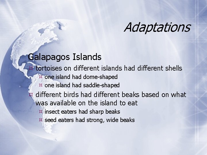 Adaptations Galapagos Islands tortoises on different islands had different shells one island had dome-shaped