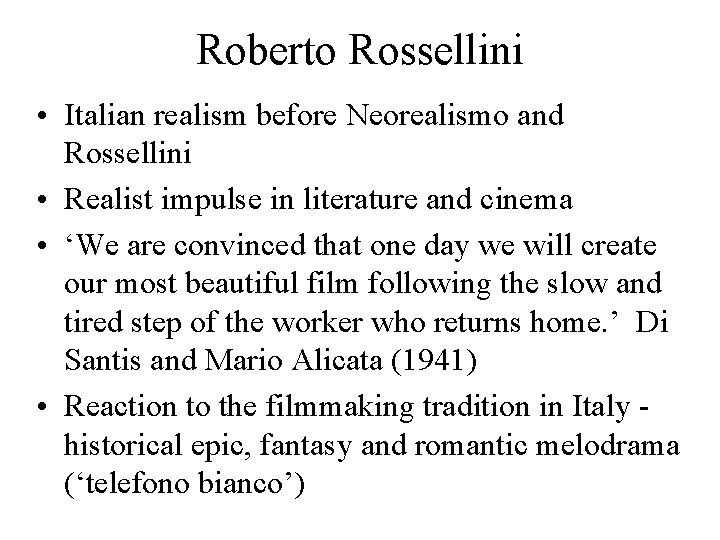 Roberto Rossellini • Italian realism before Neorealismo and Rossellini • Realist impulse in literature