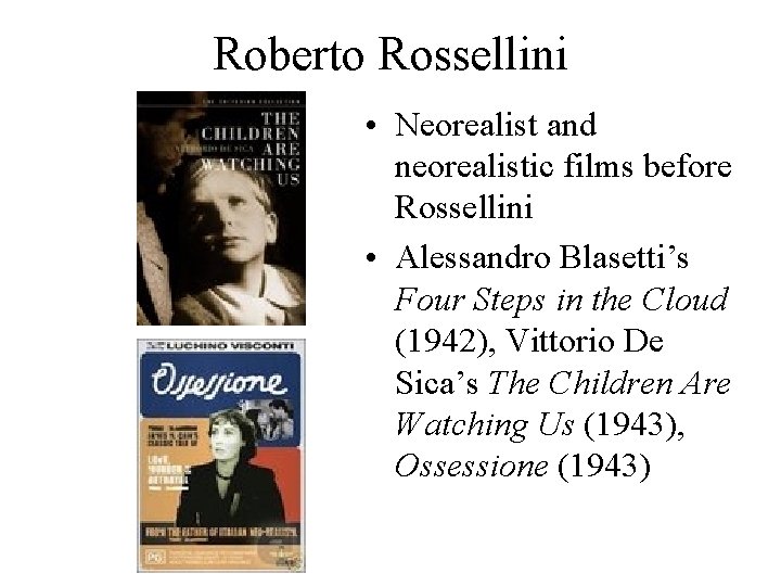 Roberto Rossellini • Neorealist and neorealistic films before Rossellini • Alessandro Blasetti’s Four Steps