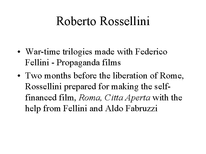 Roberto Rossellini • War-time trilogies made with Federico Fellini - Propaganda films • Two