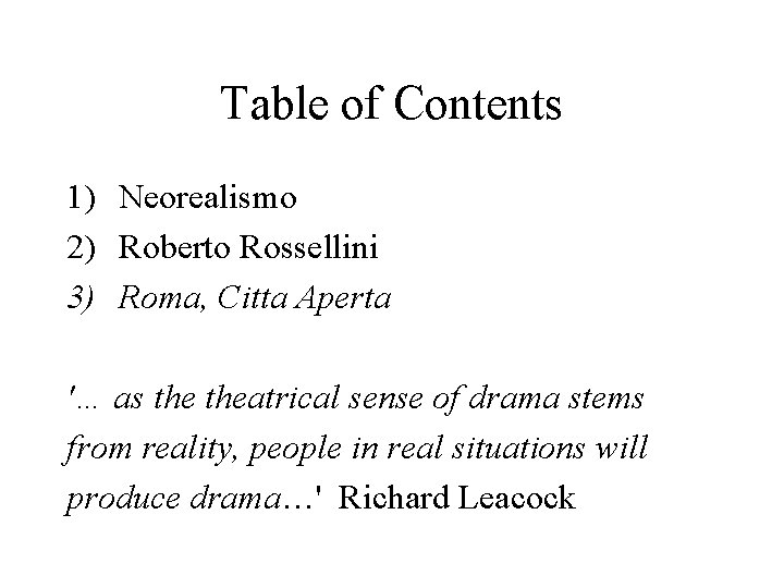 Table of Contents 1) Neorealismo 2) Roberto Rossellini 3) Roma, Citta Aperta '… as
