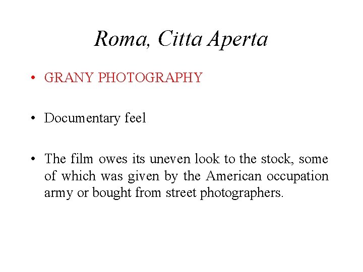 Roma, Citta Aperta • GRANY PHOTOGRAPHY • Documentary feel • The film owes its