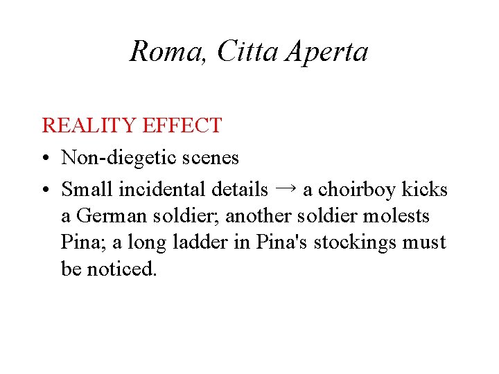 Roma, Citta Aperta REALITY EFFECT • Non-diegetic scenes • Small incidental details → a