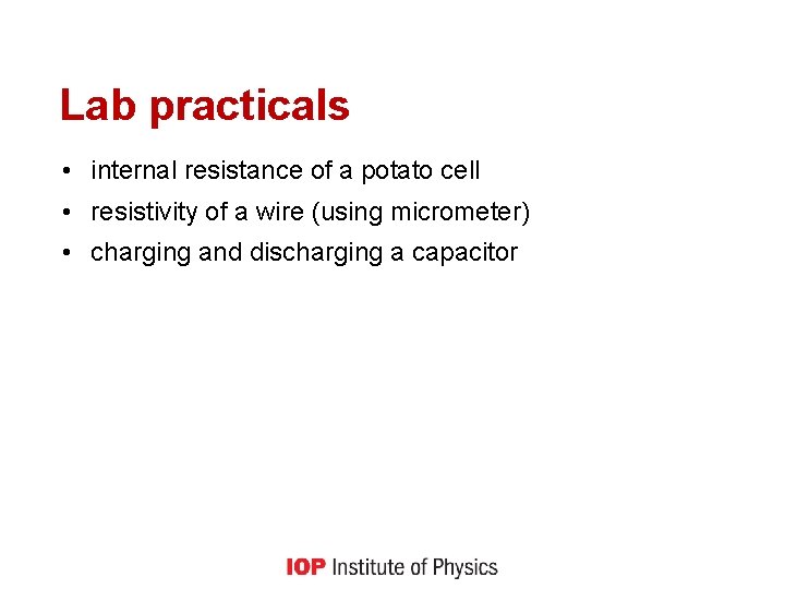 Lab practicals • internal resistance of a potato cell • resistivity of a wire