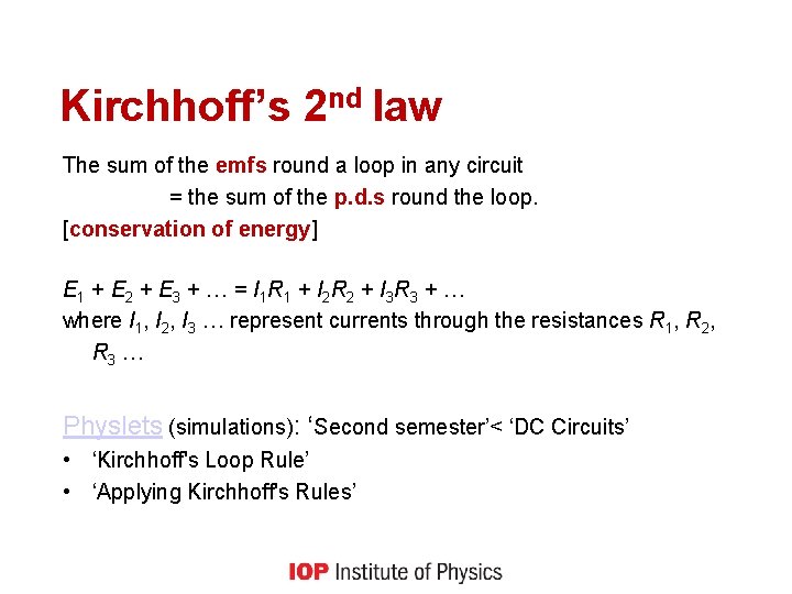 Kirchhoff’s 2 nd law The sum of the emfs round a loop in any
