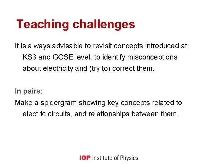 Teaching challenges It is always advisable to revisit concepts introduced at KS 3 and