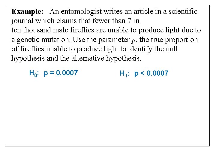 Example: An entomologist writes an article in a scientific journal which claims that fewer