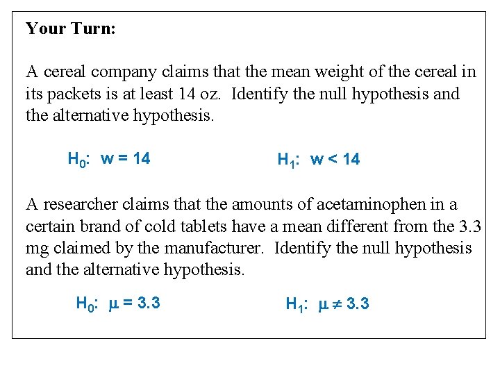 Your Turn: A cereal company claims that the mean weight of the cereal in