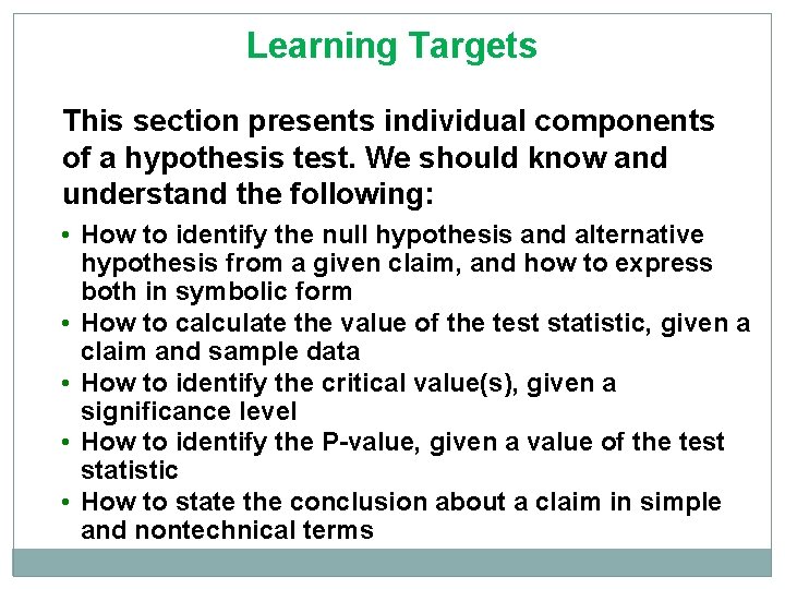 Learning Targets This section presents individual components of a hypothesis test. We should know