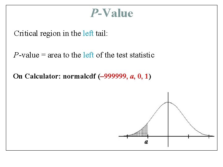 P-Value Critical region in the left tail: P-value = area to the left of