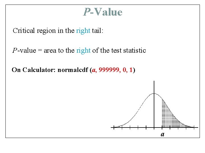 P-Value Critical region in the right tail: P-value = area to the right of