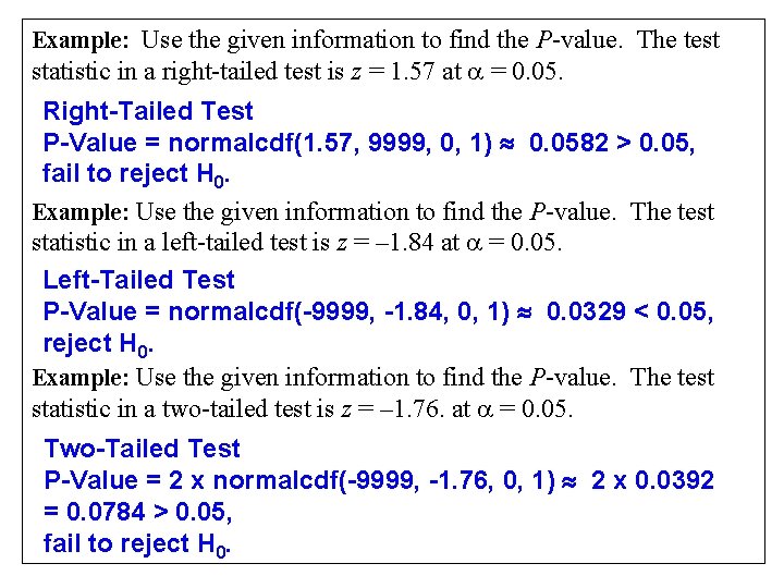Example: Use the given information to find the P-value. The test statistic in a