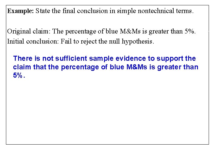 Example: State the final conclusion in simple nontechnical terms. Original claim: The percentage of