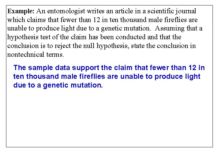 Example: An entomologist writes an article in a scientific journal which claims that fewer