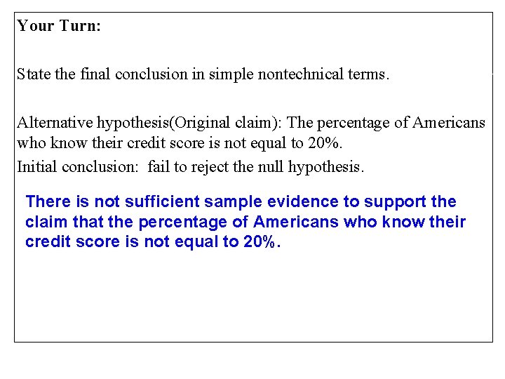 Your Turn: State the final conclusion in simple nontechnical terms. Alternative hypothesis(Original claim): The