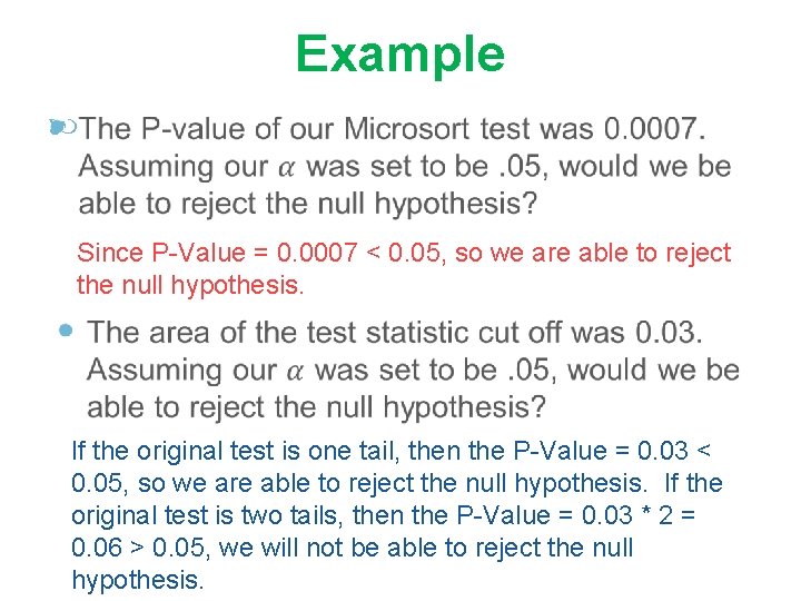 Example Since P-Value = 0. 0007 < 0. 05, so we are able to
