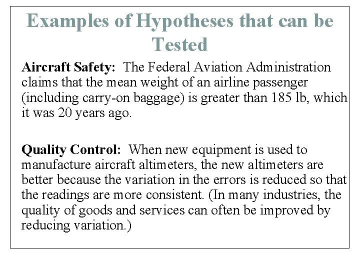 Examples of Hypotheses that can be Tested Aircraft Safety: The Federal Aviation Administration claims