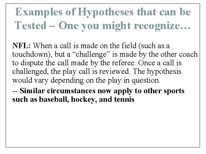 Examples of Hypotheses that can be Tested – One you might recognize… NFL: When