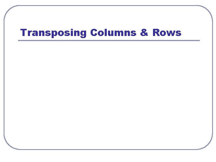 Transposing Columns & Rows 