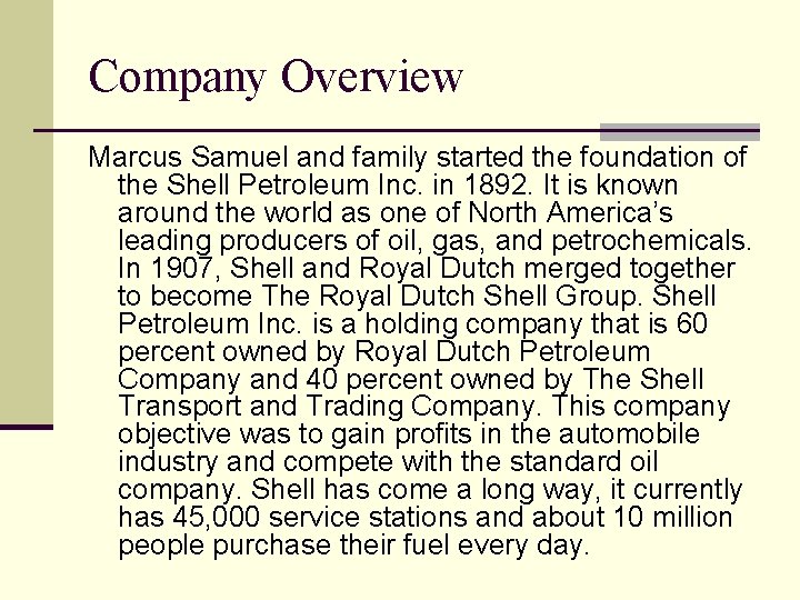 Company Overview Marcus Samuel and family started the foundation of the Shell Petroleum Inc.
