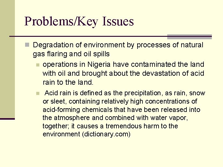 Problems/Key Issues n Degradation of environment by processes of natural gas flaring and oil